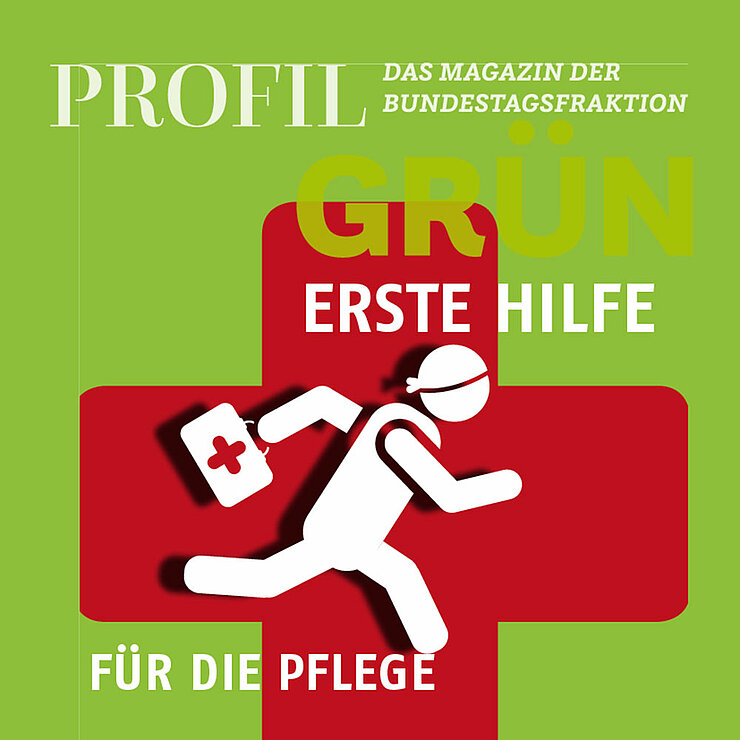 Coverbild des Fraktionsmagazins profil Grün, Ausgabe Erste Hilfe für die Pflege