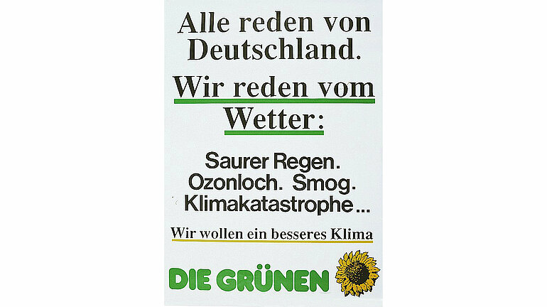 Ein Wahlplakat mit dem Text Alle reden von Deutschland. Wir reden vom Wetter: Saurer Regen, Ozonloch, Smog, Klimakatastrophe. Wir wollen ein besseres Klima. Die Grünen.