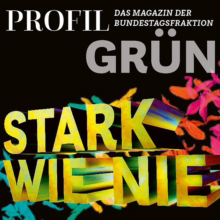 Coverbild des Fraktionsmagazins profil Grün, Ausgabe Stark wie nie