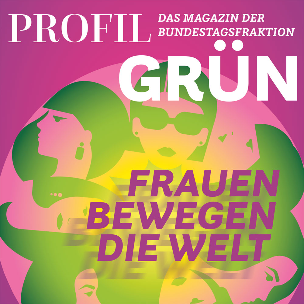 Coverbild des Fraktionsmagazins profil Grün, Ausgabe Frauen bewegen die Welt